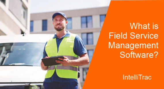 What Is Field Service Management